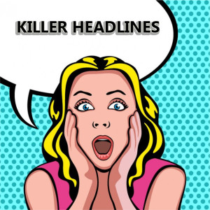 KILLER HEADLINES